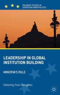 Leadership in Global Institution Building