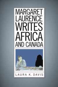 Margaret Laurence Writes Africa and Canada