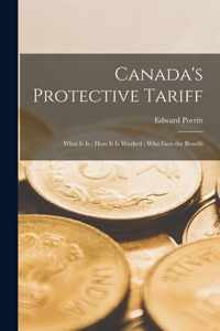 Canada's Protective Tariff [microform]