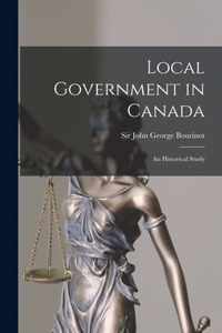 Local Government in Canada [microform]