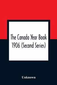 The Canada Year Book 1906 (Second Series)