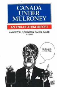 Canada Under Mulroney: An End-Of-Term Report
