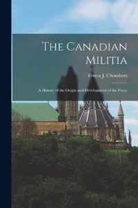 The Canadian Militia [microform]