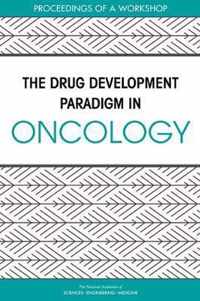 The Drug Development Paradigm in Oncology