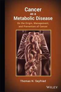 Cancer As A Metabolic Disease