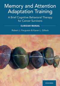 Memory and Attention Adaptation Training: A Brief Cognitive Behavioral Therapy for Cancer Survivors