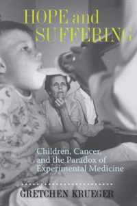 Hope And Suffering - Children, Cancer and the Paradox of Experimental Medicine