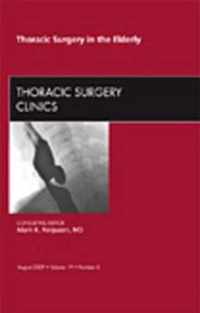 Thoracic Surgery in the Elderly, An Issue of Thoracic Surgery Clinics