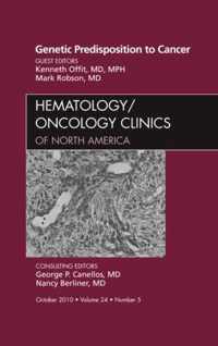 Genetic Predisposition to Cancer, An Issue of Hematology/Oncology Clinics of North America