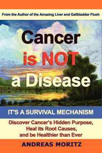 Cancer Is Not A Disease - It'S A Survival Mechanism