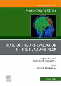 State of the Art Evaluation of the Head and Neck, An Issue of Neuroimaging Clinics of North America