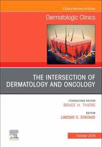 The Intersection of Dermatology and Oncology, An Issue of Dermatologic Clinics