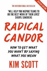 Radical Candor Fully Revised and Updated Edition How to Get What You Want by Saying What You Mean