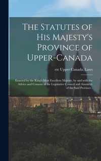 The Statutes of His Majesty's Province of Upper-Canada [microform]