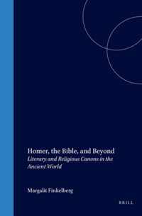 Homer, the Bible, and Beyond: Literary and Religious Canons in the Ancient World