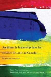 Améliorer Le Leadership Dans Les Services de Santé Au Canada: La Preuve En Oeuvre