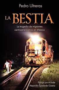 La Bestia, la tragedia de migrantes centroamericanos en Mexico