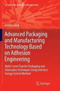 Advanced Packaging and Manufacturing Technology Based on Adhesion Engineering