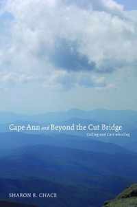 Cape Ann and Beyond the Cut Bridge