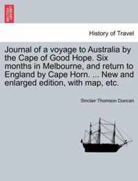 Journal of a Voyage to Australia by the Cape of Good Hope. Six Months in Melbourne, and Return to England by Cape Horn. ... New and Enlarged Edition, with Map, Etc.