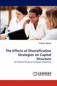 The Effects of Diversification Strategies on Capital Structure