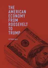 The American Economy from Roosevelt to Trump