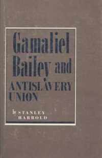 Gamaliel Bailey and Antislavery Union