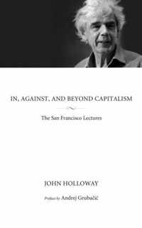 In, Against, And Beyond Capitalism