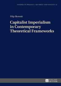 Capitalist Imperialism in Contemporary Theoretical Frameworks