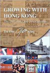 Growing with Hong Kong: The University and Its Graduates--The First 90 Years