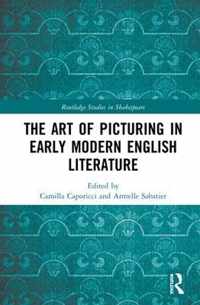 The Art of Picturing in Early Modern English Literature