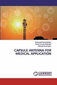 Capsule Antenna for Medical Application