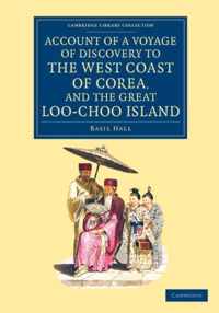 Account of a Voyage of Discovery to the West Coast of Corea, and the Great Loo-choo Island