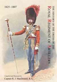 The History of the Dress of the Royal Regiment of Artillery, 1625-1897. Compiled and Illustrated by Captain R. J. MacDonald, R. a