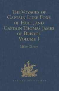 The Voyages of Captain Luke Foxe of Hull, and Captain Thomas James of Bristol, in Search of a North-West Passage, in 1631-32