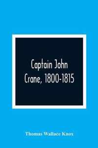 Captain John Crane, 1800-1815