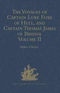 The Voyages of Captain Luke Foxe of Hull, and Captain Thomas James of Bristol, in Search of a North-West Passage, in 1631-32