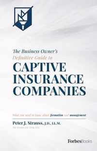 The Business Owner's Definitive Guide to Captive Insurance Companies