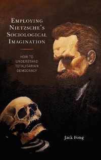 Employing Nietzsche's Sociological Imagination