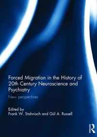 Forced Migration in the History of 20th Century Neuroscience and Psychiatry