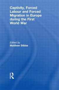 Captivity, Forced Labour and Forced Migration in Europe during the First World War