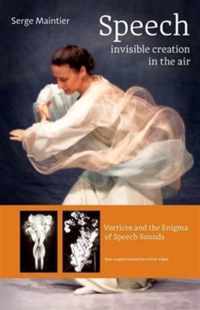 Speech - Invisible Creation in the Air: Vortices and the Enigma of Speech Sounds