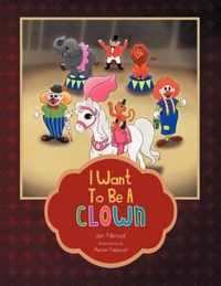 I Want To Be A Clown