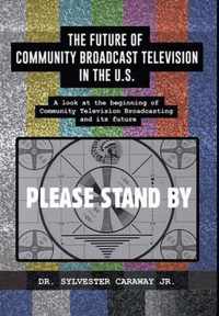 The Future of Community Broadcast Television in the U.S.