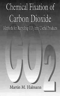 Chemical Fixation of Carbon DioxideMethods for Recycling CO2 into Useful Products