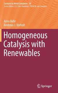 Homogeneous Catalysis with Renewables