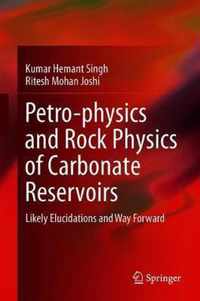 Petro-physics and Rock Physics of Carbonate Reservoirs