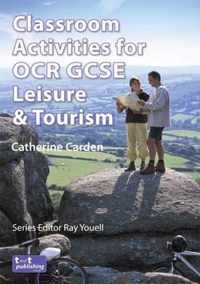 Classroom Activities for OCR GCSE Leisure and Tourism