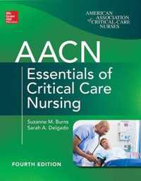 Aacn Essentials of Critical Care Nursing, Fourth Edition