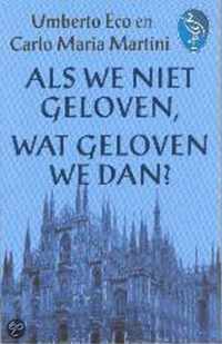 Als We Niet Geloven Wat Geloven We Dan